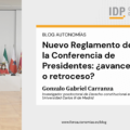 Nuevo Reglamento de la Conferencia de Presidentes: ¿avance o retroceso?