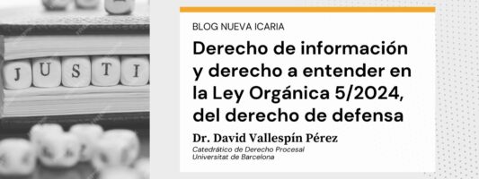 Derecho de información y derecho a entender en la Ley Orgánica 5/2024, del derecho de defensa